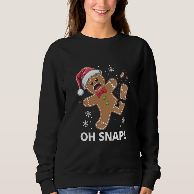 Sweatshirt Gingerbread Man Oh Snap Christmas Funny Cookie (Devant)