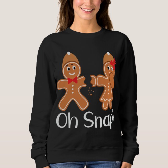 Sweatshirt Gingerbread Man Oh Snap Funny Christmas (Devant)