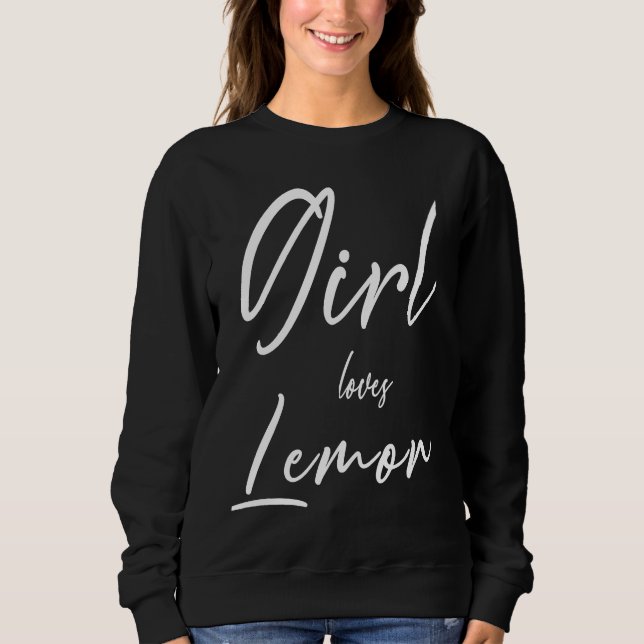Sweatshirt Girl Loves Lemon Simple Text For Lemon  Men Women  (Devant)
