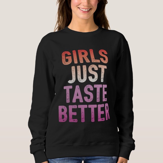 Sweatshirt Girls Just Taste Better   Lesbian Pride Flag Color (Devant)