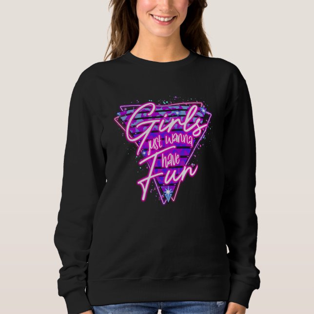 Sweatshirt Girls Just Wanna Have Fun Women Disco Outfit 80s C (Devant)