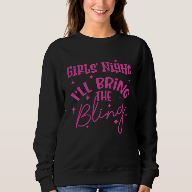 SWEATSHIRT GIRLS' NIGHT  I'LL BRING THE BLING (Devant)