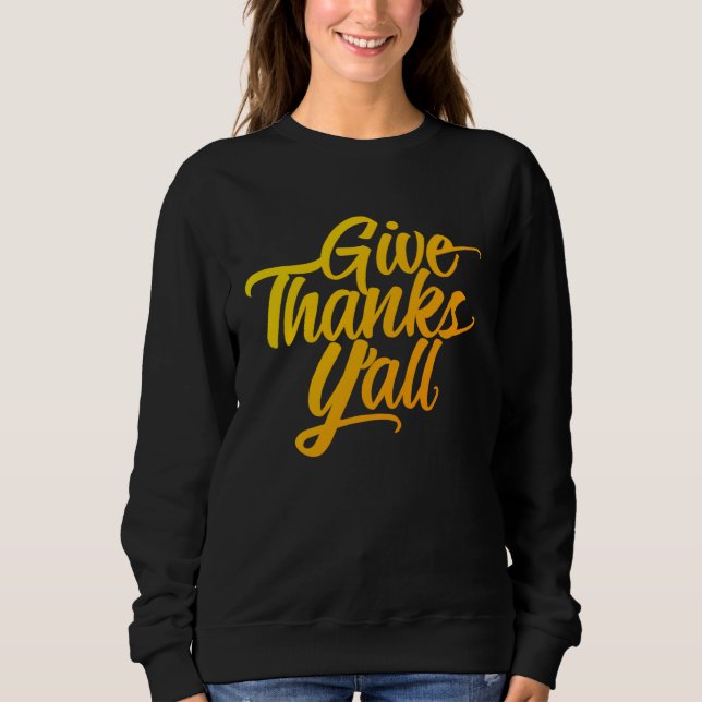 Sweatshirt Give Thanks Y all Fun Fall Leaves Thanksgiving Aut (Devant)