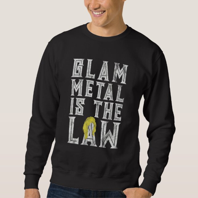 Sweatshirt Glam Metal Est La Loi 80s Wig Funny Hair Metal 1 (Devant)