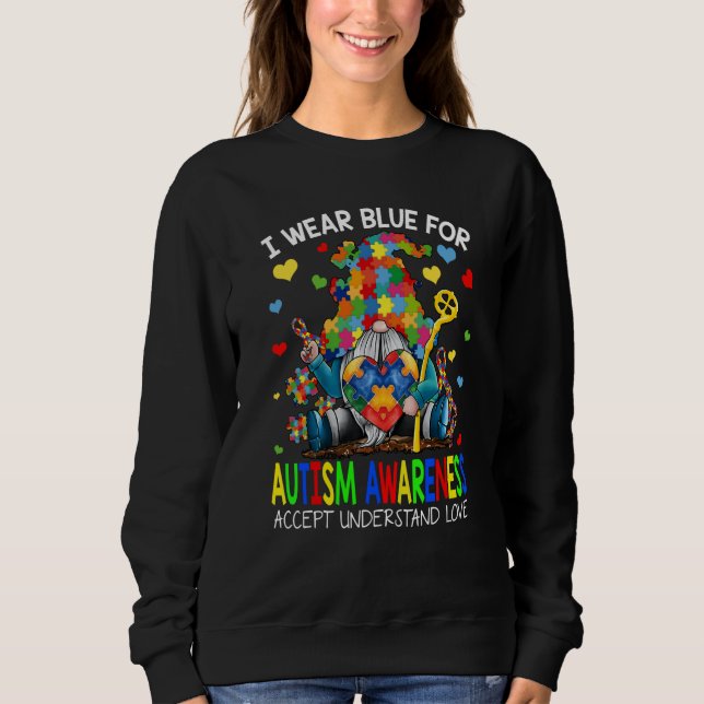 Sweatshirt Gnome I Wear Blue For Autism Awareness Accept Unde (Devant)