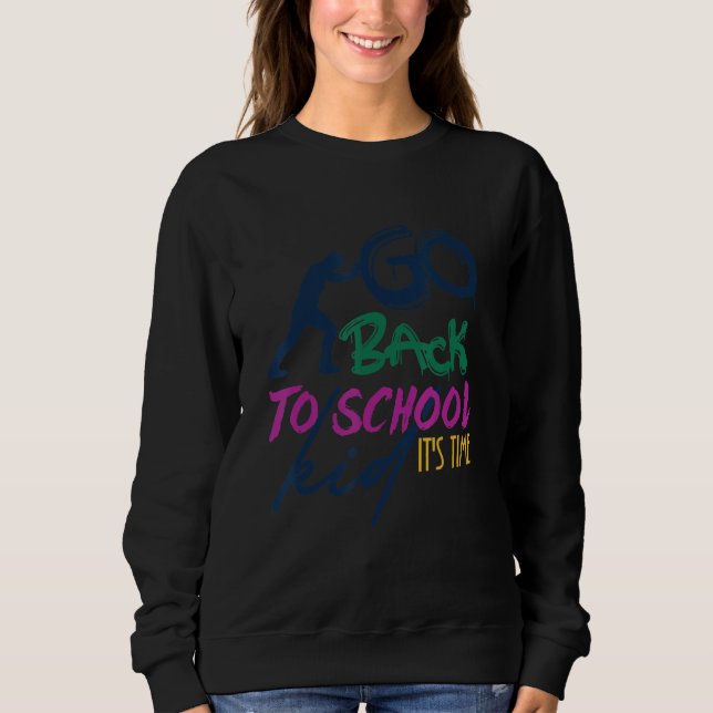 Sweatshirt Go Back To School Kid It's Time Back To School Day (Devant)