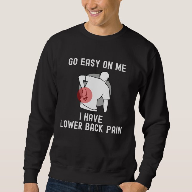 Sweatshirt Go Easy On me I Have Lower Back Pain Saying (Devant)