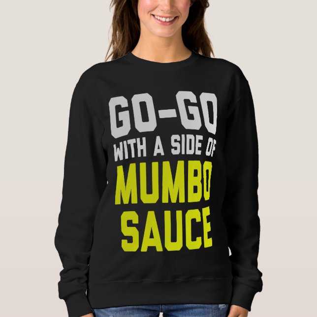 Sweatshirt Go Go with a Side of Mumbo Sauce (Devant)