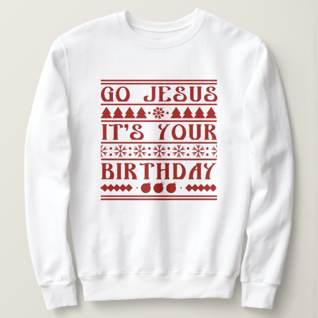 Sweatshirt Go Jesus It's Your Birthday (Design devant)