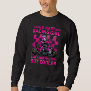 Sweatshirt Go Kart Racing Girl Comme Une Fille Normale Mais G