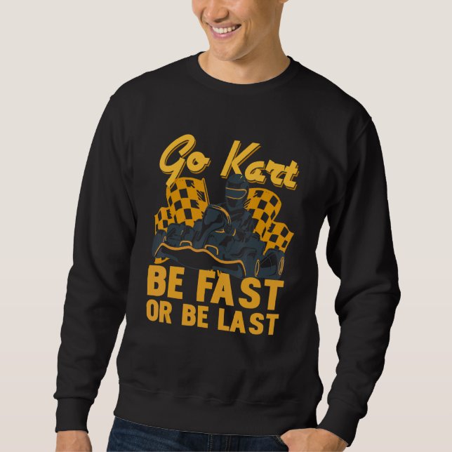 Sweatshirt Go Kart Racing Soyez Rapide Ou Dernier Karting (Devant)