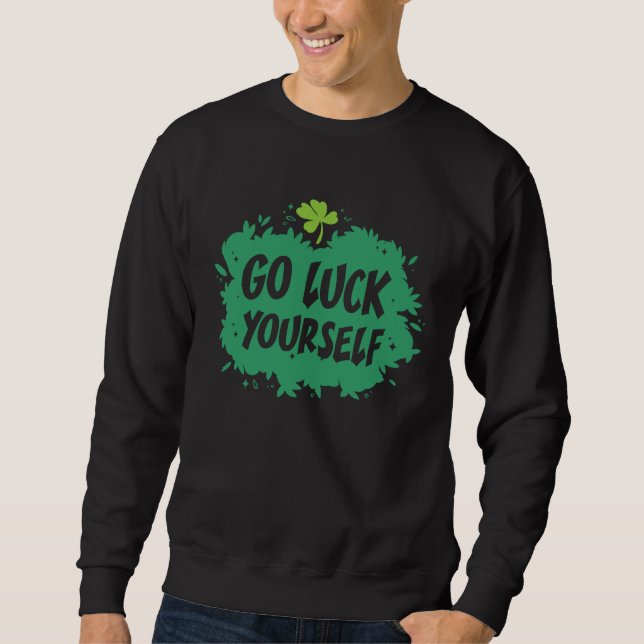 Sweatshirt Go Luck Yourself  Saint Patricks Day Costume Women (Devant)