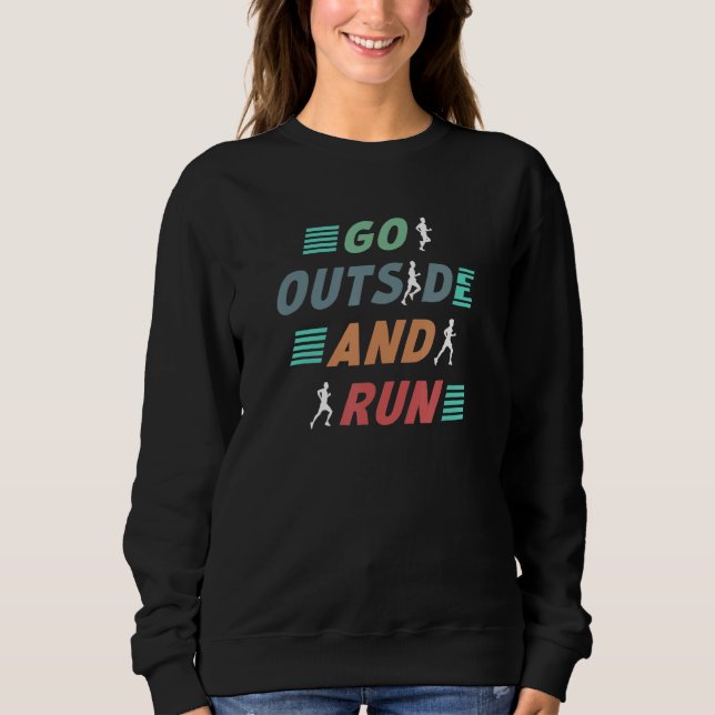 Sweatshirt Go Outside Running Motivation   Runner Training Sa (Devant)