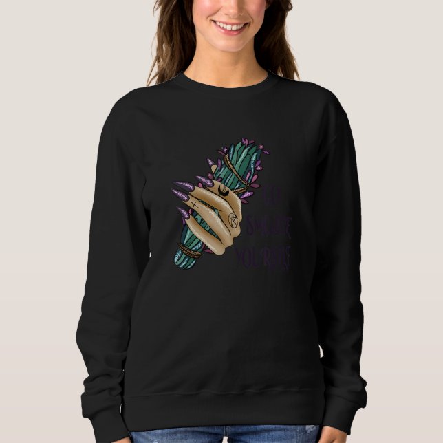 Sweatshirt Go Smudge Yourself Burning Sage (Devant)