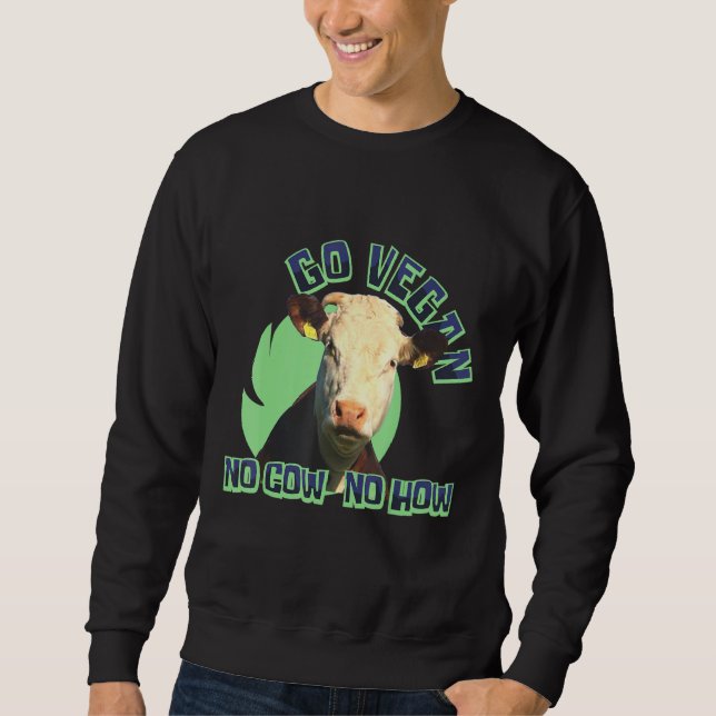 Sweatshirt Go Vegan Non Vache Non Comment Végétarien Basé Pla (Devant)
