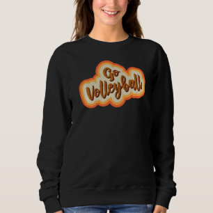 Sweatshirt Go Volleyball Player