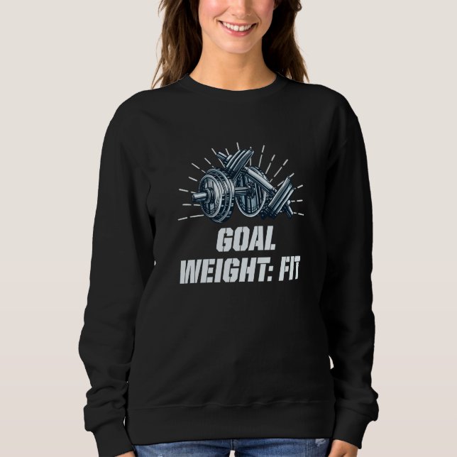 Sweatshirt Goal Weight Workout Motivational Quote Gym Inspira (Devant)