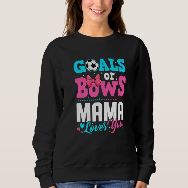 Sweatshirt Goals Or Bows Mama Loves You Gender Reveal Party S (Devant)