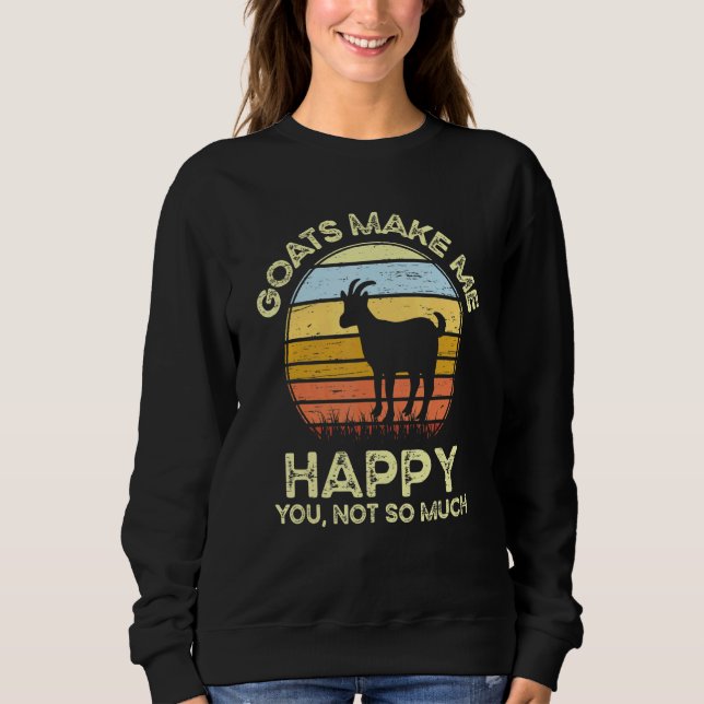 Sweatshirt Goats Make Me Happy You Not So Much (Devant)