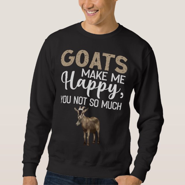 Sweatshirt Goats Make Me Happy You Not So Much (Devant)
