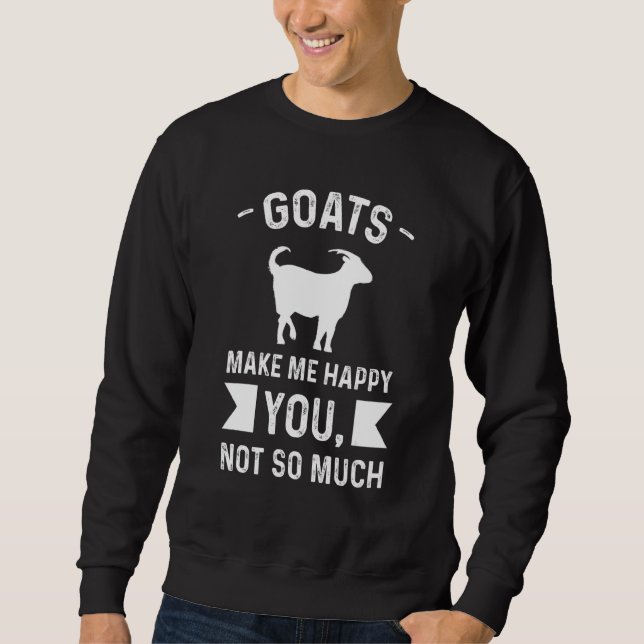 Sweatshirt Goats Make Me Happy You  Not So Much Farming (Devant)
