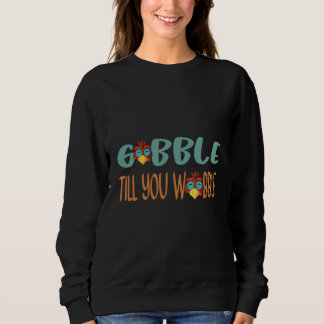 Sweatshirt Gobble Jusqu'À Ce Que Vous Tournez Le Jour De L'Ac