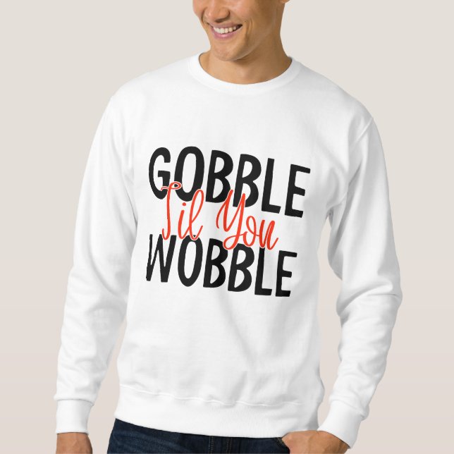 SWEATSHIRT GOBBLE 'JUSQU'À CE QUE VOUS VOUS OBLIGEEZ MERCI SW (Devant)