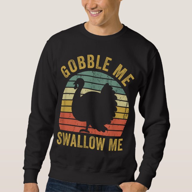 Sweatshirt Gobble Me Swallow Funny Thanksgiving (Devant)