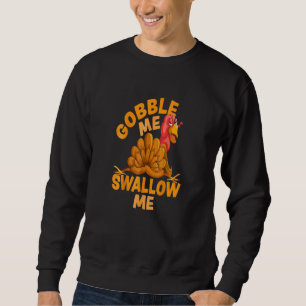Sweatshirt Gobble Me Swallow Me Drôle Thanksgiving Turquie