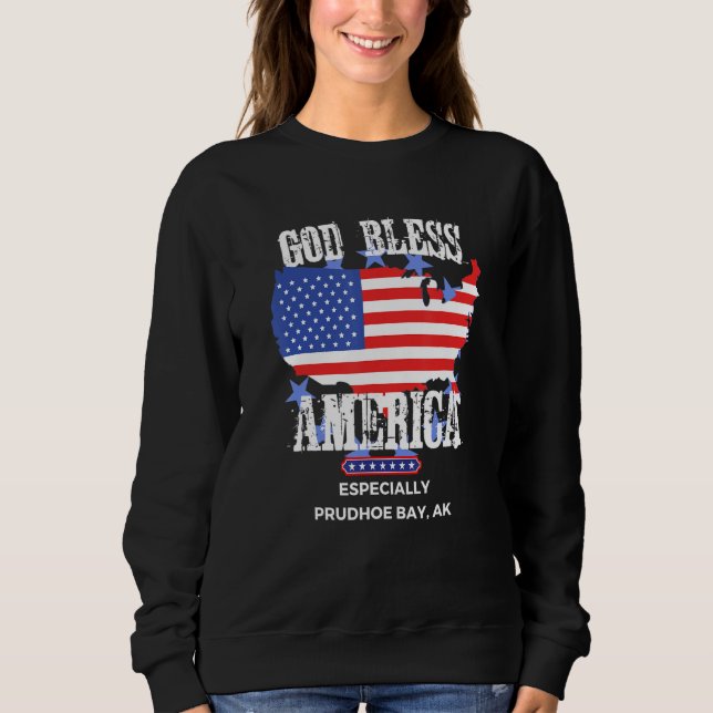 Sweatshirt God Bless America Especially Prudhoe-Bay AK US Sta (Devant)