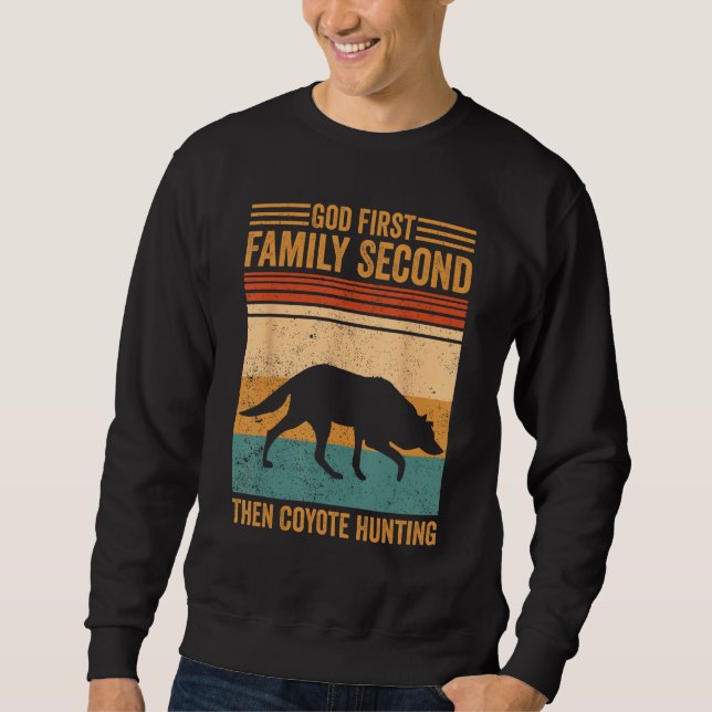 Sweatshirt God First Family Second Then Coyote Hunting Coyote (Devant)