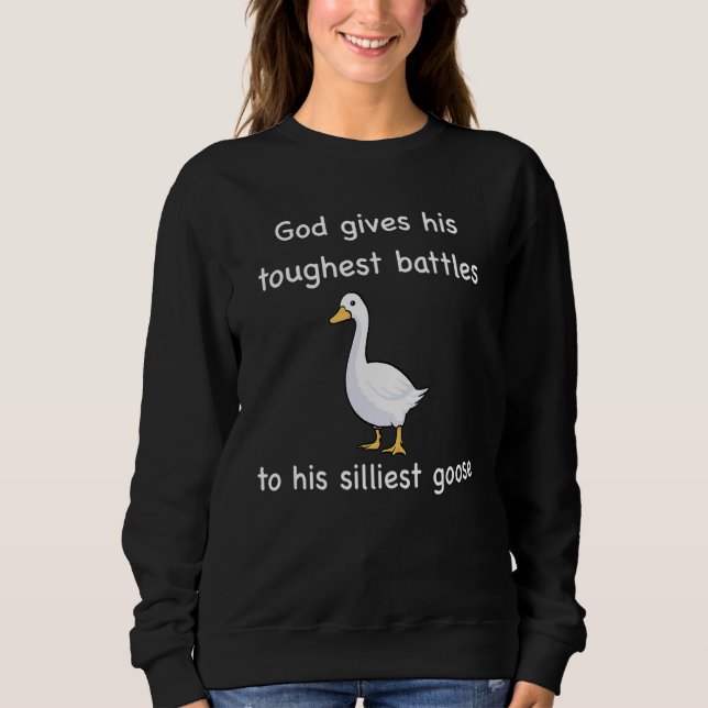 Sweatshirt God Gives His Toughest Battles to His Silliest Goo (Devant)