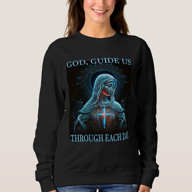 Sweatshirt God guide us through each day Mother Mary Jesus (Devant)