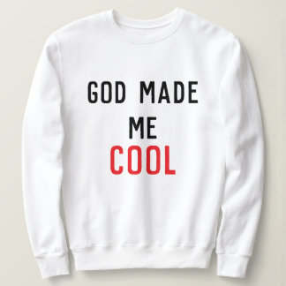 Sweatshirt God Made Me Cool Psalm 139:14 Scripture