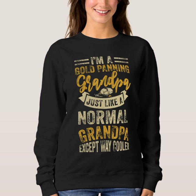 Sweatshirt Gold Panning Grandpa Gold Mining Gold Panner Gold  (Devant)