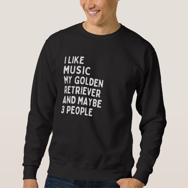 Sweatshirt Golden Retriever Dog Owner Music   Saying 1 (Devant)