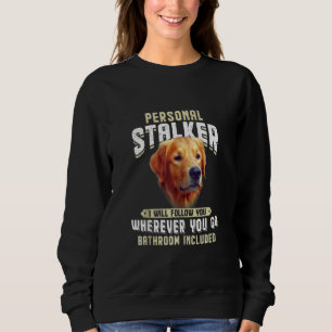 Sweatshirt Golden Retriever Personal Stalker Je Vais Vous Sui