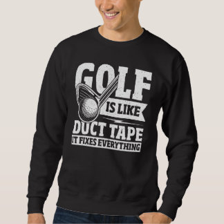 Sweatshirt Golf Est Comme Duct Tape Il Fixe Tout Golfer