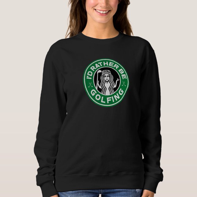Sweatshirt Golf Femmes Je Préférerais Faire Du Golf Drôle (Devant)