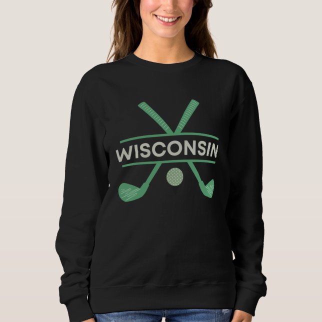 Sweatshirt Golf in Wisconsin the Ultimate Golfing Vacation (Devant)