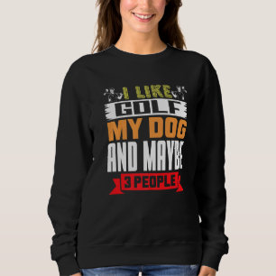 Sweatshirt Golfer Chien J'Aime Golf Mon Chien Et Peut-Être 3
