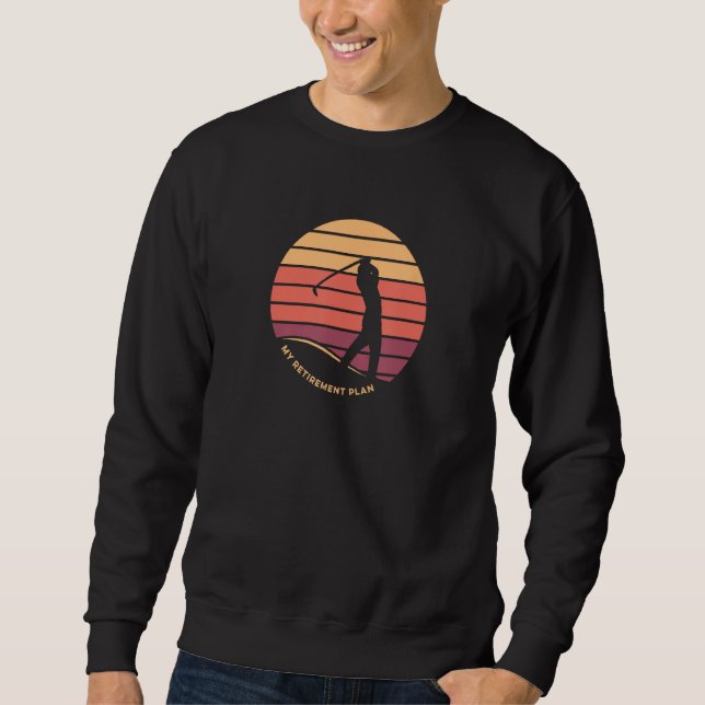 Sweatshirt Golfer Funny Mon plan de retraite est sur le terra (Devant)