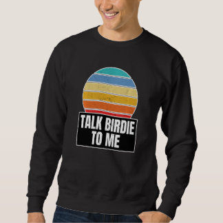Sweatshirt Golfer Golf Puns Pour Parler Birdie Pour Moi Fans