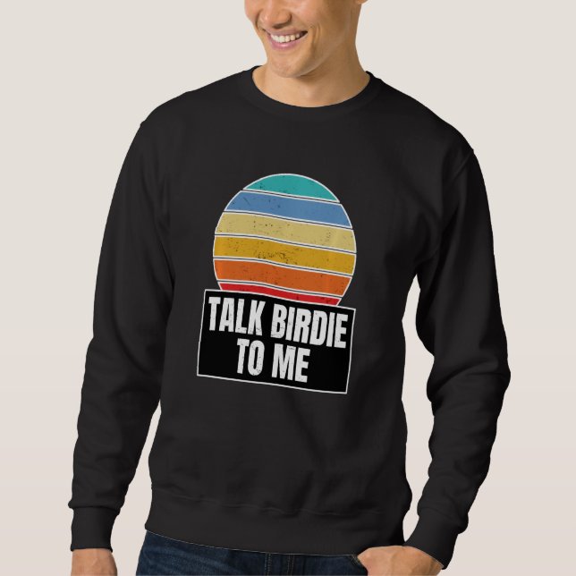 Sweatshirt Golfer Golf Puns Pour Parler Birdie Pour Moi Fans (Devant)