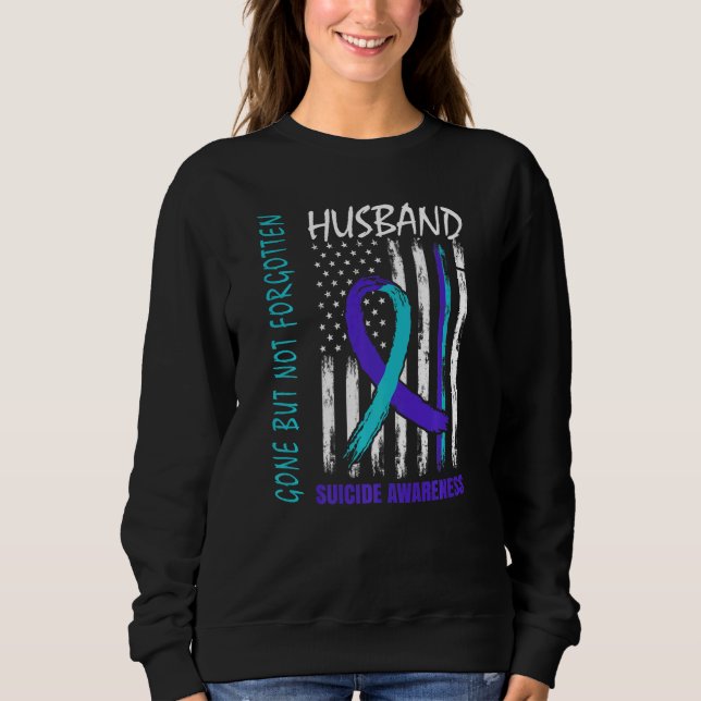 Sweatshirt Gone But Not Forgotten Husband Suicide Awareness F (Devant)
