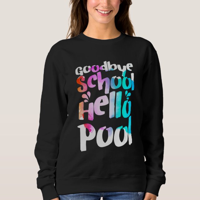 Sweatshirt Good Bye School Hello Pool Tie Dye Dernier Jour De (Devant)