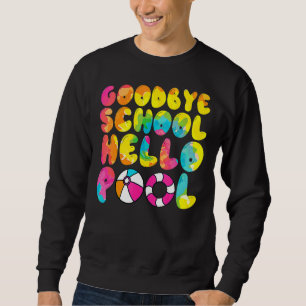 Sweatshirt Good Bye School Hello Pool Vacances d'été Dernier
