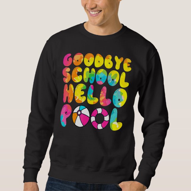 Sweatshirt Good Bye School Hello Pool Vacances d'été Dernier  (Devant)