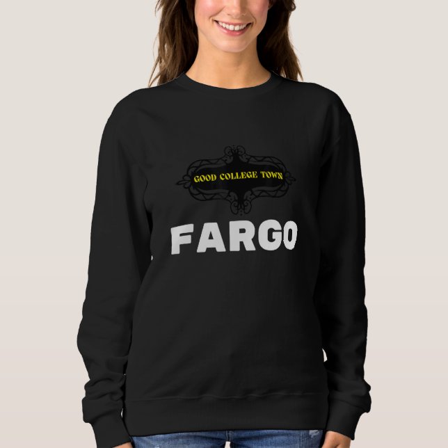 Sweatshirt Good College Town Fargo (Devant)