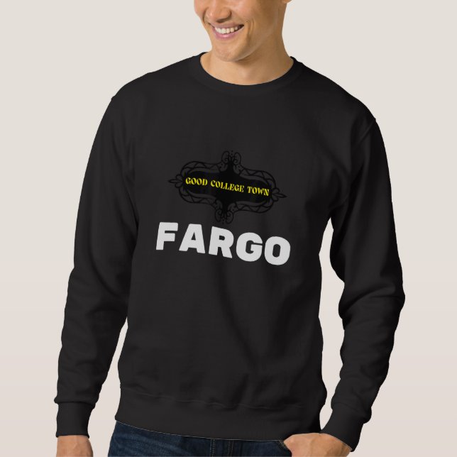 Sweatshirt Good College Town Fargo (Devant)